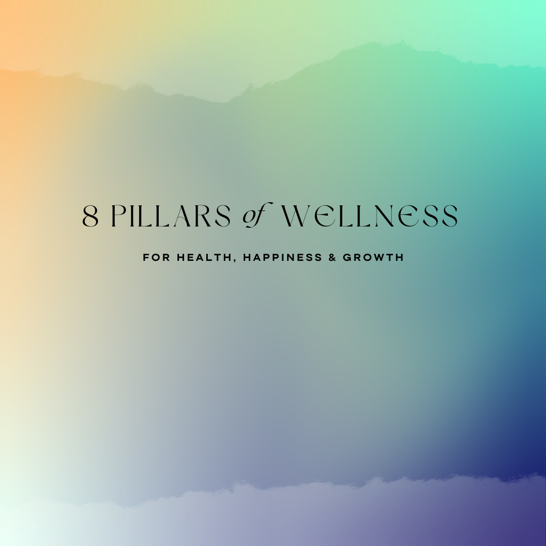 Eight Pillars of Wellness: A Guide to Living Your Best Life!